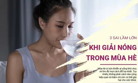 Vô tình mất sức khỏe vì 3 sai lầm làm mát mùa hè này