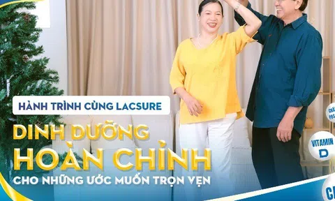 Lacsure - Hành trình đưa công thức dinh dưỡng đạt chuẩn chất lượng Châu Âu cho sức khoẻ Việt